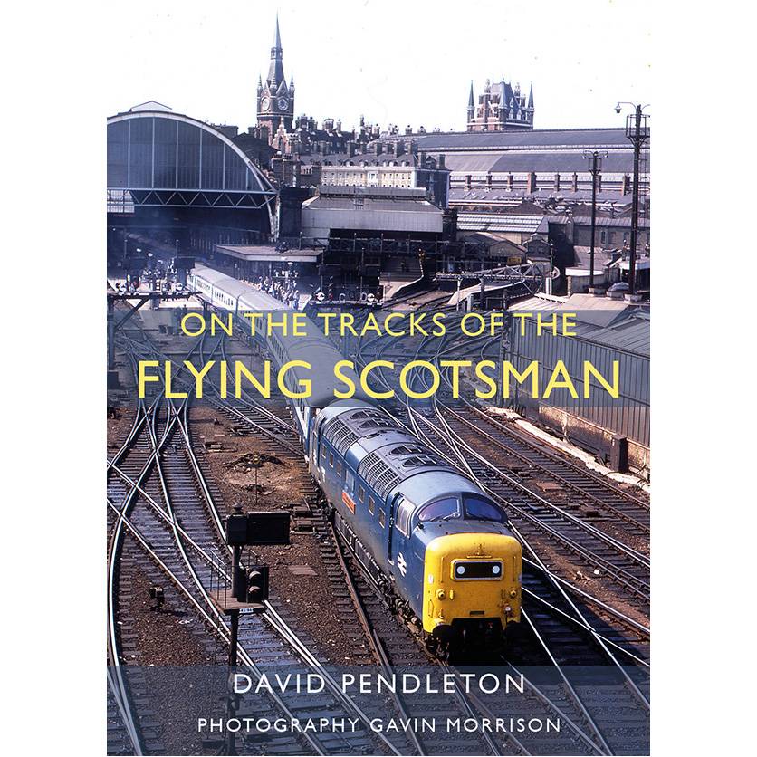 On the Tracks of The Flying Scotsman